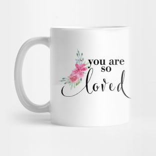 You are so loved Watercolor Artwork Mug